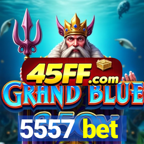 5557 bet